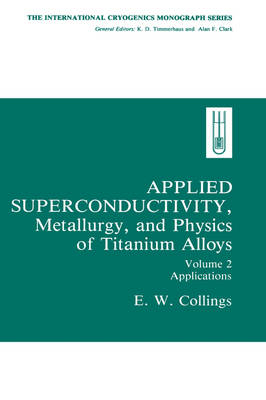 Applied Superconductivity, Metallurgy, and Physics of Titanium Alloys: - E.W. Collings