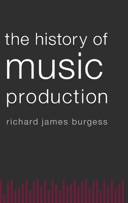 The History of Music Production - Richard James Burgess