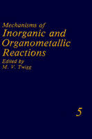 Mechanisms of Inorganic and Organometallic Reactions Volume 5 - 