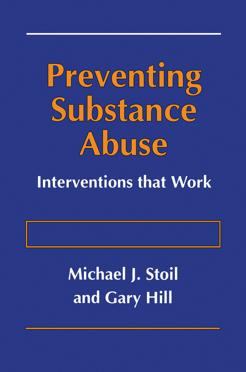 Preventing Substance Abuse - Michael J. Stoil, Gary Hill