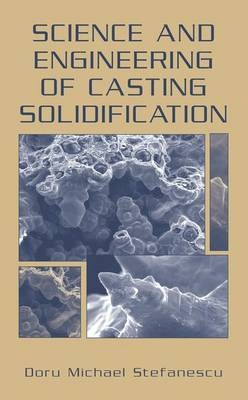 Science and Engineering of Casting Solidification - Doru Michael Stefanescu