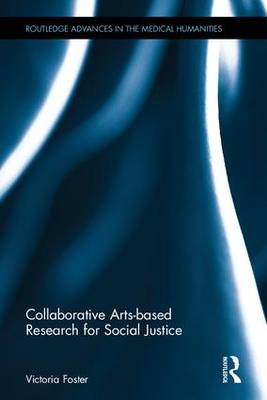 Collaborative Arts-based Research for Social Justice -  Victoria Foster