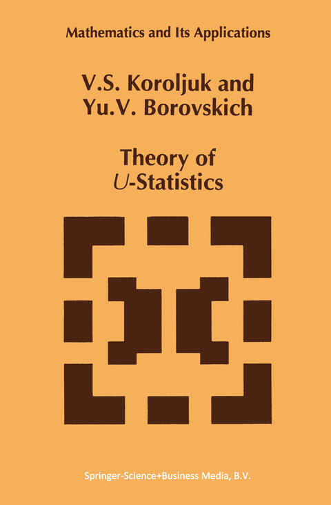 Theory of U-Statistics - Vladimir S. Korolyuk, Y.V. Borovskich