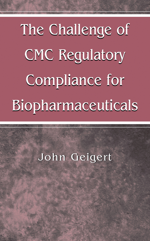 The Challenge of CMC Regulatory Compliance for Biopharmaceuticals - John Geigert