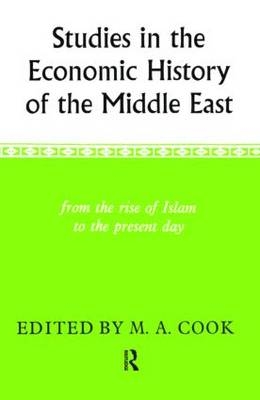 Studies in the Economic History of the Middle East -  M. A. Cook