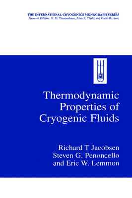 Thermodynamic Properties of Cryogenic Fluids - Richard T. Jacobsen, Steven G. Penoncello, Eric W. Lemmon