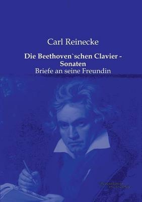 Die Beethoven`schen Clavier - Sonaten - Carl Reinecke