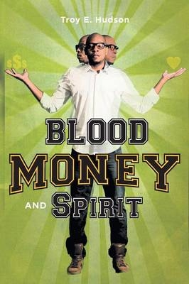 Blood Money and Spirit - Troy E Hudson