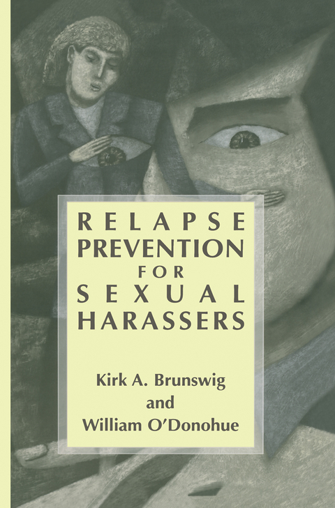 Relapse Prevention for Sexual Harassers - Kirk A. Brunswig, William O'Donohue