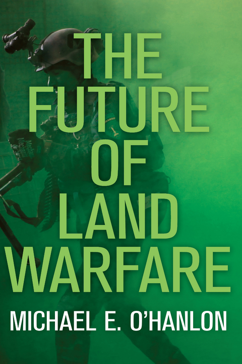 Future of Land Warfare -  Michael E. O'Hanlon