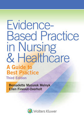 Evidence-Based Practice in Nursing & Healthcare - Bernadette Melnyk, Ellen Fineout-Overholt