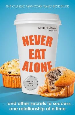 Never Eat Alone - Keith Ferrazzi, Tahl Raz