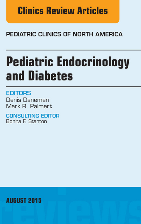 Pediatric Endocrinology and Diabetes, An Issue of Pediatric Clinics of North America -  Denis Daneman