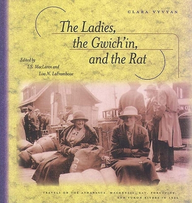 The Ladies, the Gwich'in, and the Rat - Clara Vyvyan