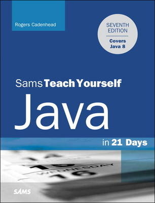 Java in 21 Days, Sams Teach Yourself (Covering Java 8) -  Rogers Cadenhead