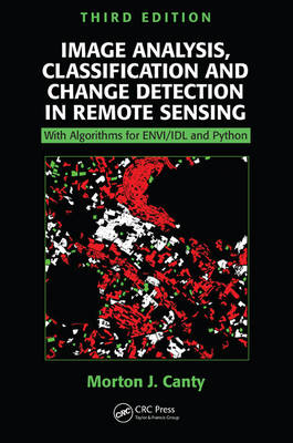 Image Analysis, Classification and Change Detection in Remote Sensing - Morton John Canty