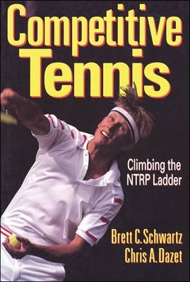 Competitive Tennis - Brett C. Schwartz, Chris A. Dazet