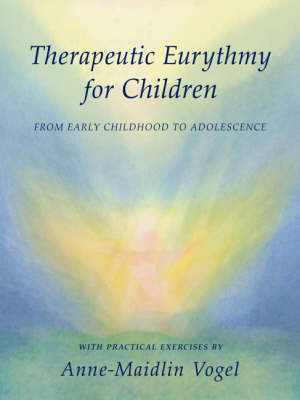 Therapeutic Eurythmy for Children - Anne-Maidlin Vogel