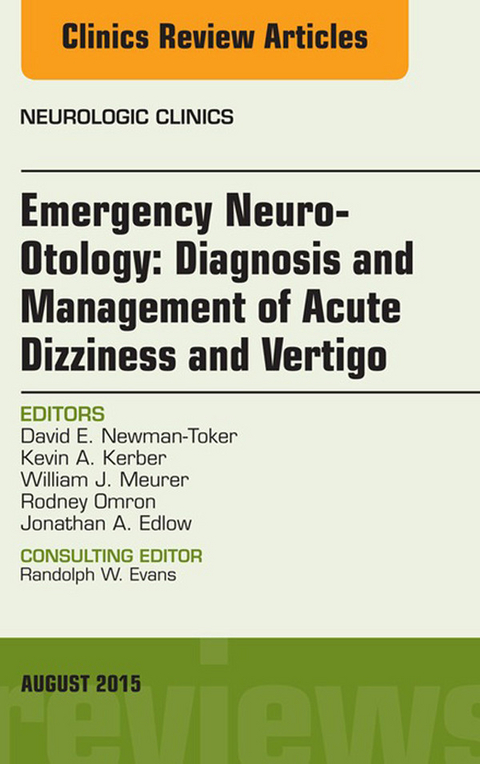 Emergency Neuro-Otology: Diagnosis and Management of Acute Dizziness and Vertigo, An Issue of Neurologic Clinics -  David E. Newman-Toker