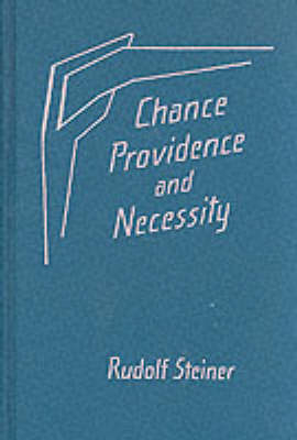 Chance, Providence and Necessity - Rudolf Steiner