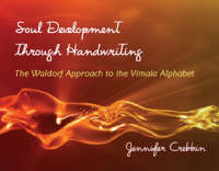 Soul Development Through Handwriting - Jennifer Crebbin