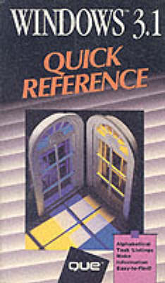 Windows 3.1 Quick Reference -  Que Development Group