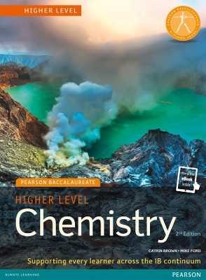 Pearson Baccalaureate Chemistry Higher Level 2nd edition print and online edition for the IB Diploma - Catrin Brown, Mike Ford