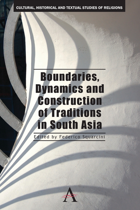 Boundaries, Dynamics and Construction of Traditions in South Asia - 