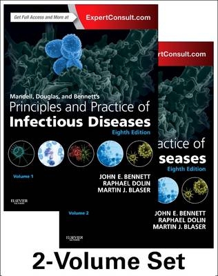 Mandell, Douglas, and Bennett's Principles and Practice of Infectious Diseases - John E. Bennett, Raphael Dolin, Martin J. Blaser