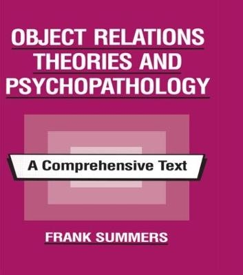 Object Relations Theories and Psychopathology - Frank Summers