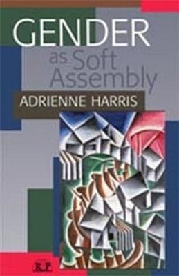 Gender as Soft Assembly - Adrienne Harris