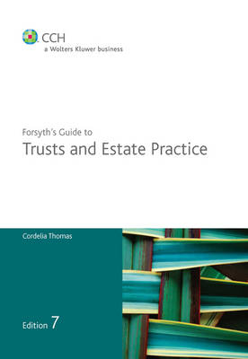 Forsyth's Guide to Trusts and Estate Practice - Edition 7 - Cordelia Thomas