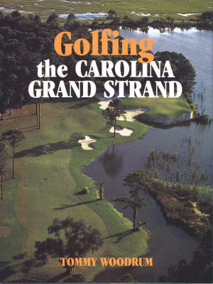 Golfing the Carolina Grand Strand - Tommy Woodrum