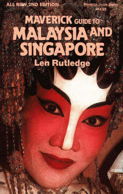 Maverick Guide to Malaysia and Singapore - Len Rutledge