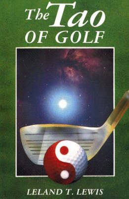 The Tao of Golf - Leland T. Lewis