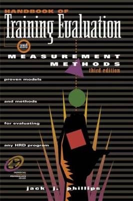 Handbook of Training Evaluation and Measurement Methods - Jack J. Phillips, Patricia Pulliam Phillips