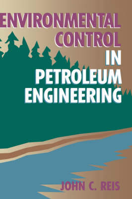 Environmental Control in Petroleum Engineering - DR. John C. Reis Ph.D.