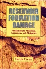 Reservoir Formation Damage, Fundamentals, Modeling, Assessment, and Mitigation - PhD Civan  Faruk, Faruk Civan