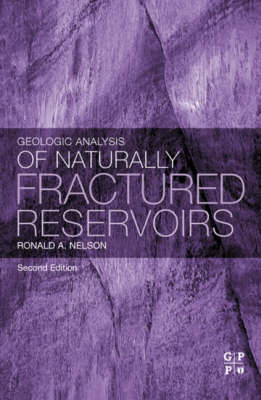 Geologic Analysis of Naturally Fractured Reservoirs - Ronald Nelson