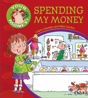 Your Money!: Spending My Money - Claire Llewellyn