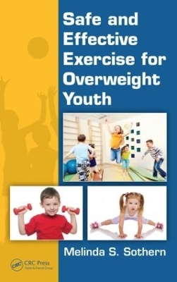 Safe and Effective Exercise for Overweight Youth - Melinda S. Sothern