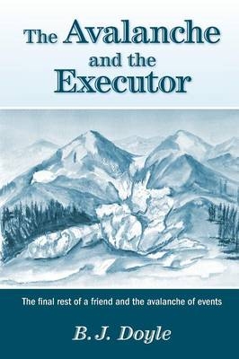 The Avalanche and the Executor - B J Doyle