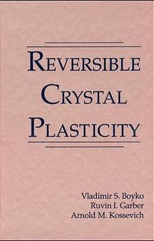 Reversible Crystal Plasticity - Vladimir Boyko, Ruvin Garber, Arnold Kossevich