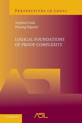 Logical Foundations of Proof Complexity - Stephen Cook, Phuong Nguyen