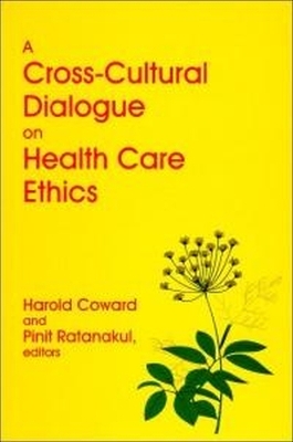 A Cross-Cultural Dialogue on Health Care Ethics - 