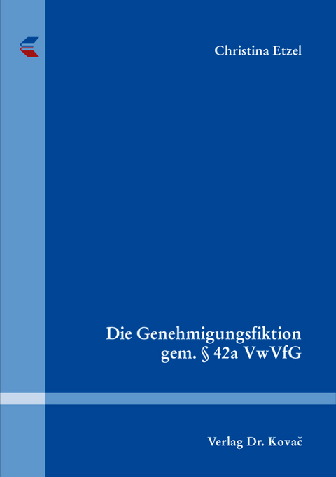 Die Genehmigungsfiktion gem. § 42a VwVfG - Christina Etzel