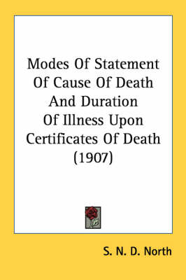 Modes Of Statement Of Cause Of Death And Duration Of Illness Upon Certificates Of Death (1907) - S N D North