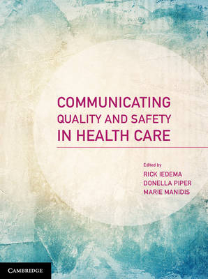 Communicating Quality and Safety in Health Care -  Rick Iedema,  Marie Manidis,  Donella Piper