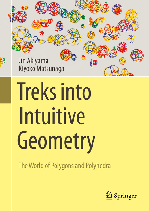 Treks into Intuitive Geometry - Jin Akiyama, Kiyoko Matsunaga