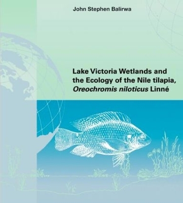 Lake Victoria Wetlands and the Ecology of the Nile Tilapia - John Stephen Balirwa